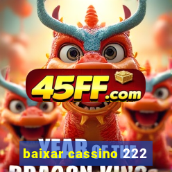 baixar cassino 222
